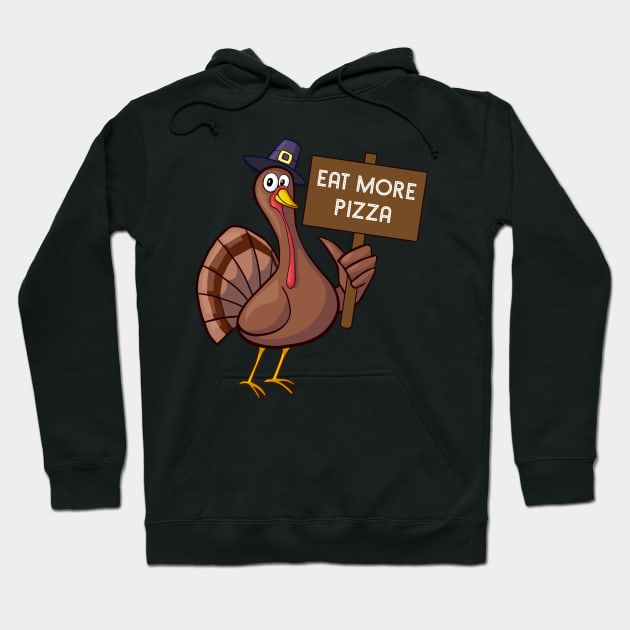 Eat More Pizza Turkey Funny Thanksgiving Gift Hoodie by threefngrs